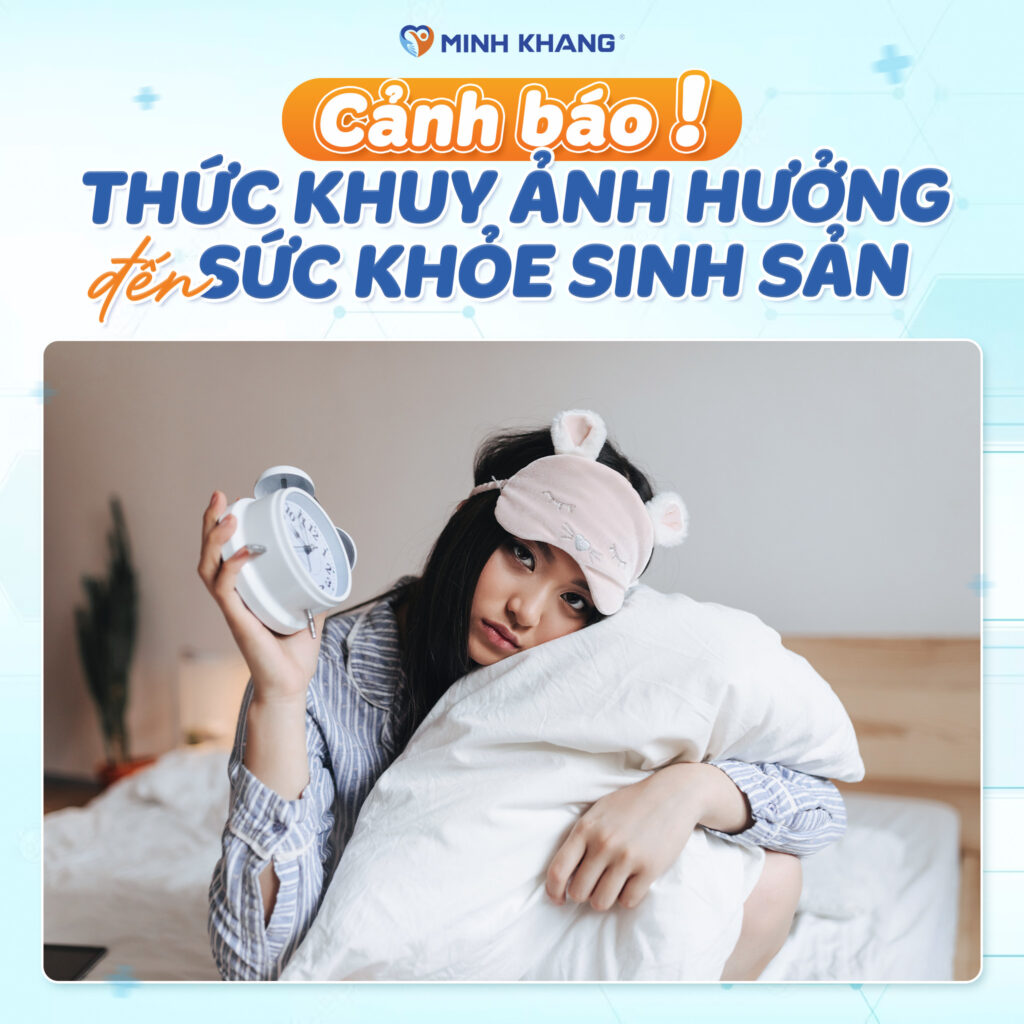 CẢNH BÁO: THỨC KHUYA ẢNH HƯỞNG ĐẾN SỨC KHỎE SINH SẢN!
