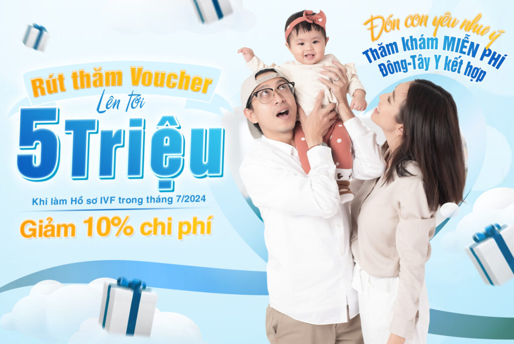 THÁNG 7 CHẮP CÁNH ƯỚC MƠ ĐÓN CON VỀ NHÀ – PHÁC ĐỒ IVF KẾT HỢP ĐÔNG – TÂY Y