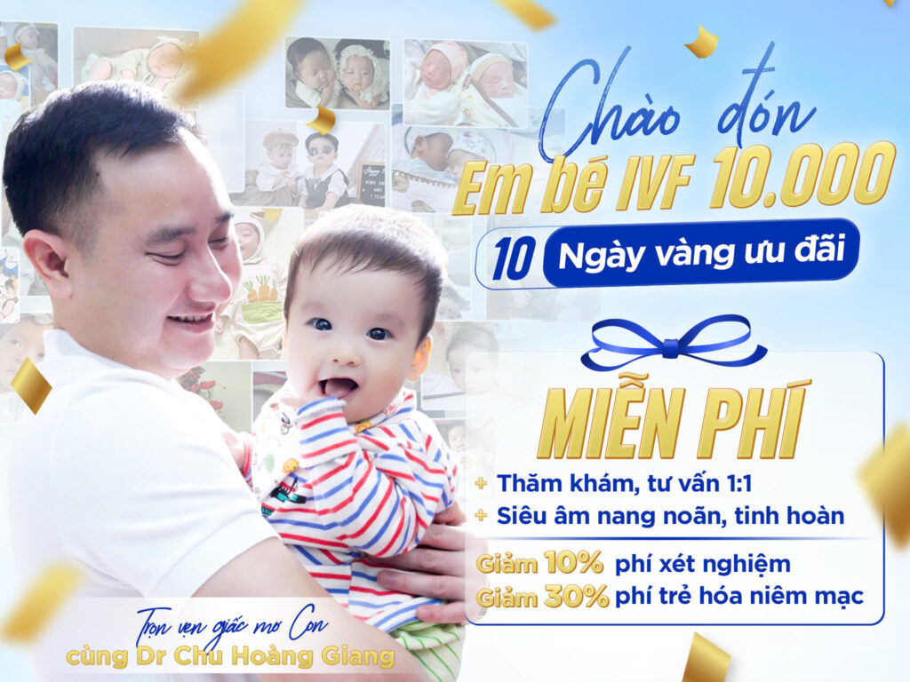 10 NGÀY ƯU ĐÃI VÀNG – CHÀO ĐÓN EM BÉ IVF 10.000