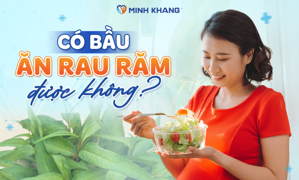 Bầu ăn rau răm được không? Có gây sảy hay ảnh hưởng thai nhi?