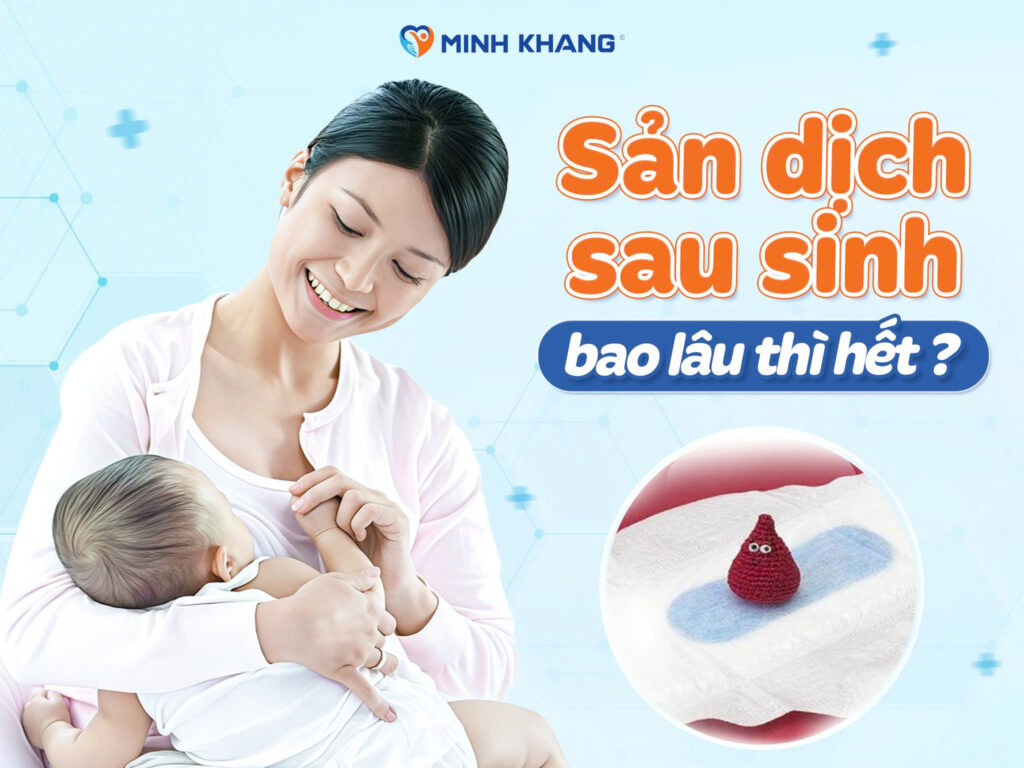 Sản dịch sau sinh bao lâu thì hết?