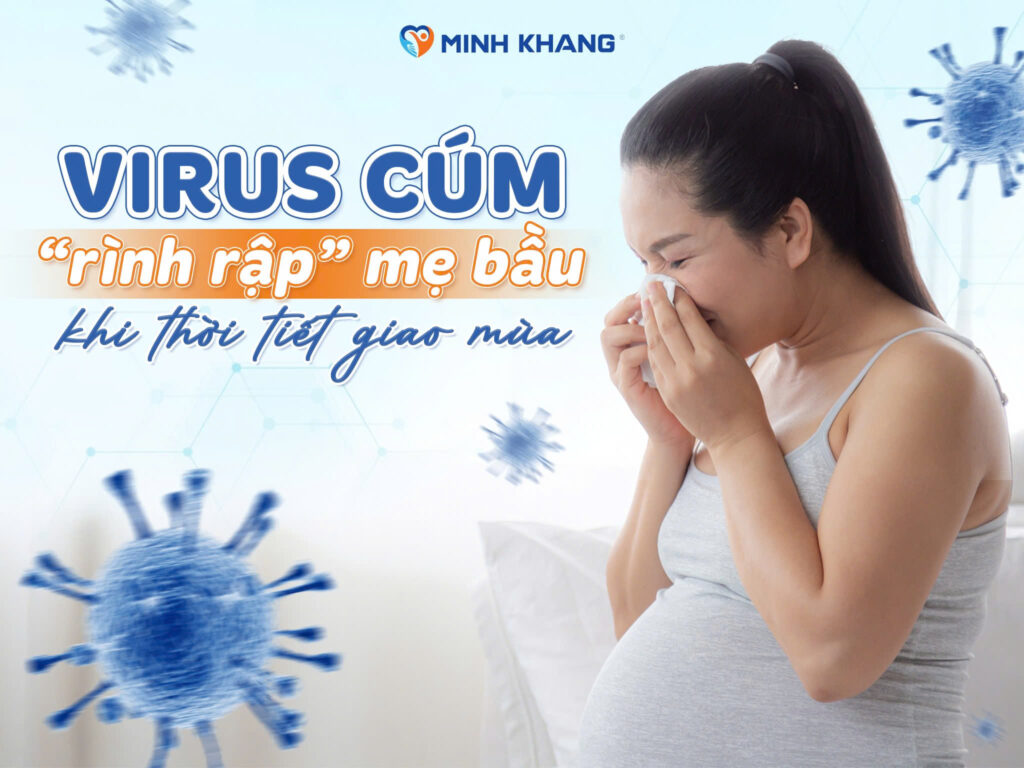 Virus cúm “rình rập” mẹ bầu trong thời tiết giao mùa