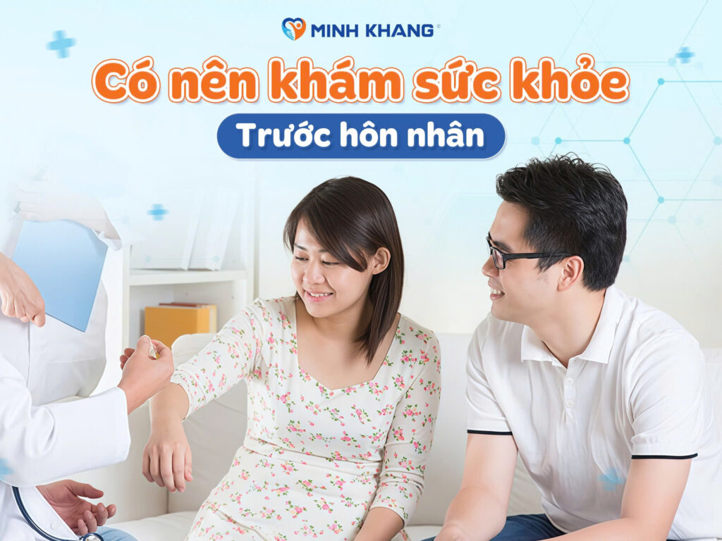 CÓ NÊN KHÁM SỨC KHỎE TRƯỚC HÔN NHÂN?