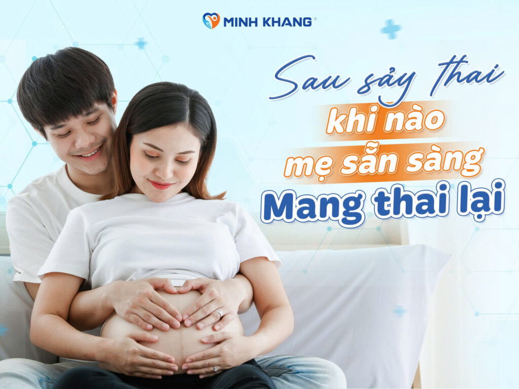 Sau sảy thai, khi nào mẹ sẵn sàng mang thai lại?