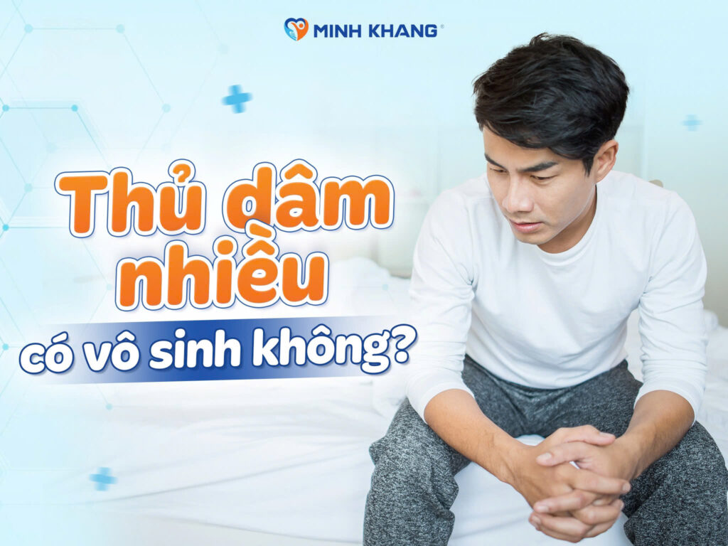 Thủ dâm nhiều có vô sinh không?