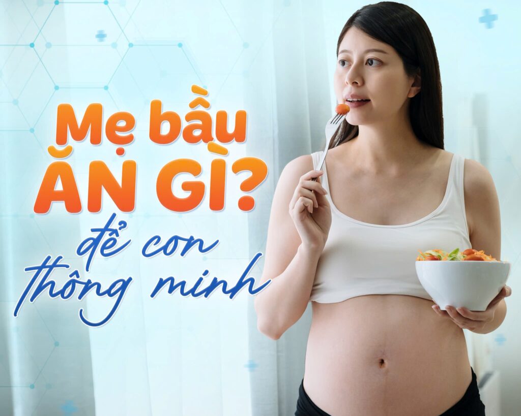 Mẹ bầu ăn gì để con thông minh, trắng trẻo trong suốt thai kỳ