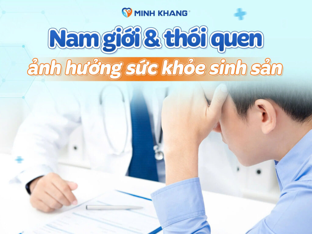 NAM GIỚI VÀ NHỮNG THÓI QUEN ẢNH HƯỞNG ĐẾN SỨC KHỎE SINH SẢN