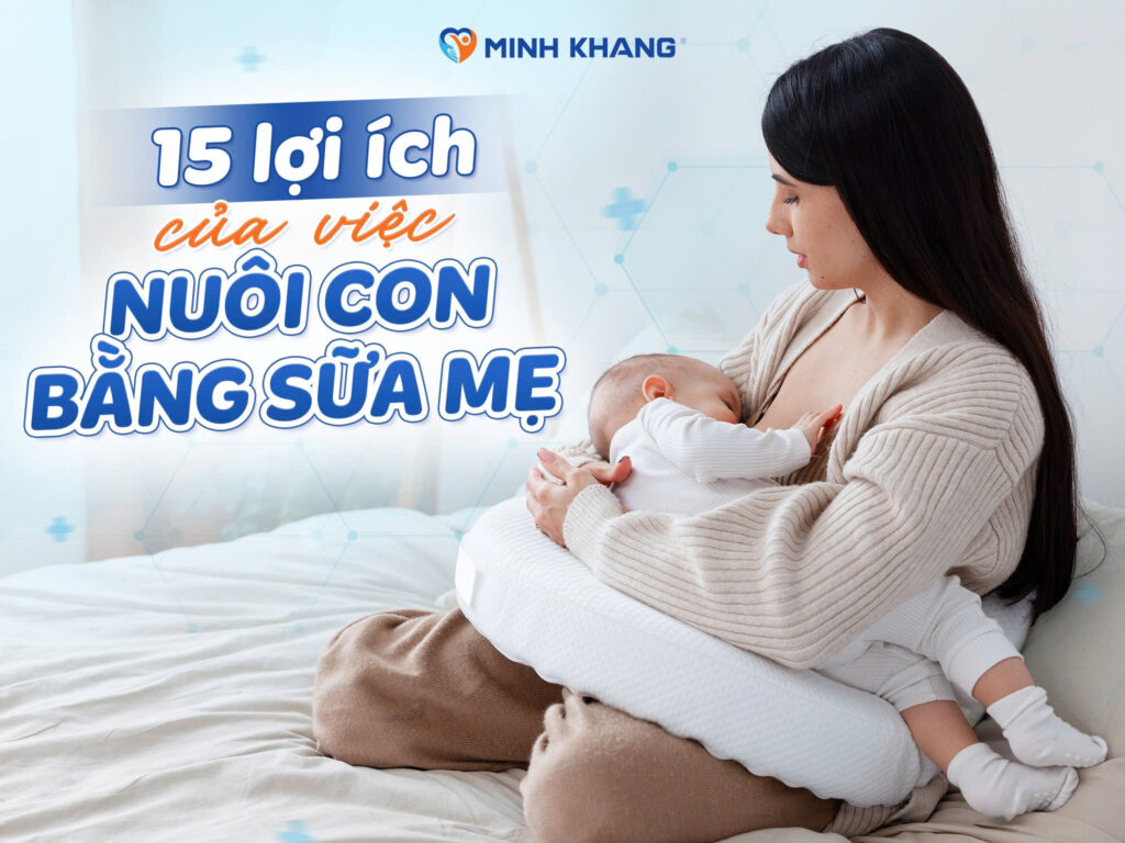 15 lợi ích của việc nuôi con bằng sữa mẹ thiêng liêng bạn có biết