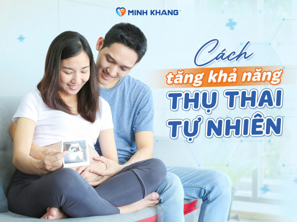 CÁCH TĂNG KHẢ NĂNG THỤ THAI TỰ NHIÊN HIỆU QUẢ