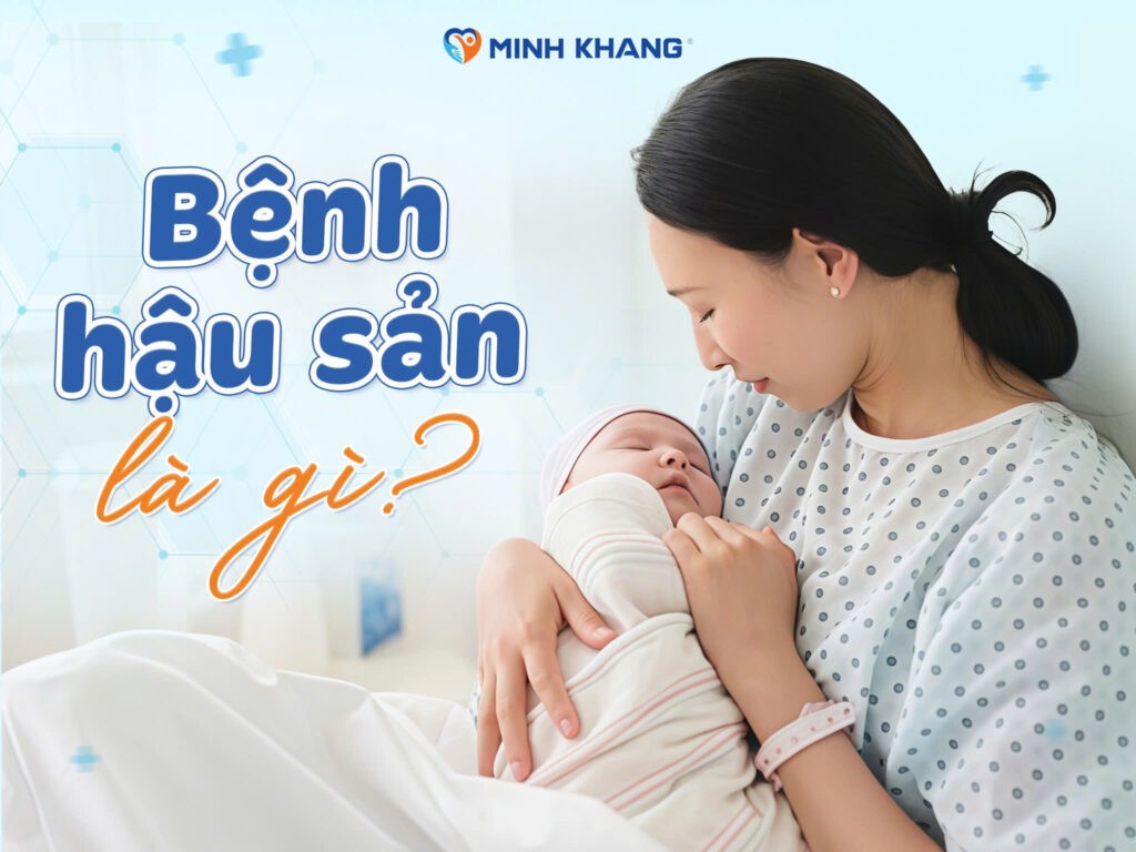 Bệnh hậu sản là gì?