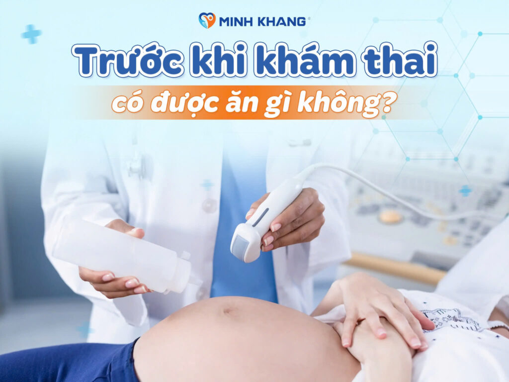 Trước khi đi khám thai có được ăn gì không? Mẹ Bầu Cần Chuẩn Bị Gì Để Kết Quả Chính Xác