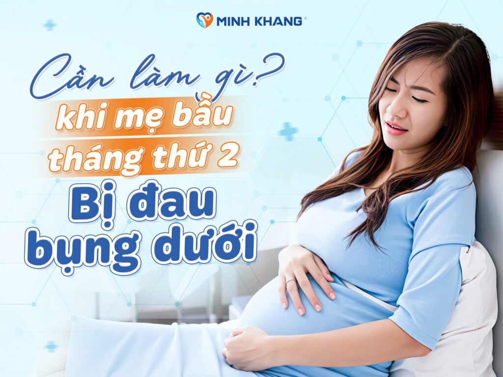 Cần làm gì khi mẹ bầu tháng thứ 2 bị đau bụng dưới?